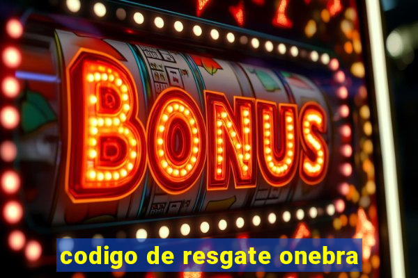 codigo de resgate onebra